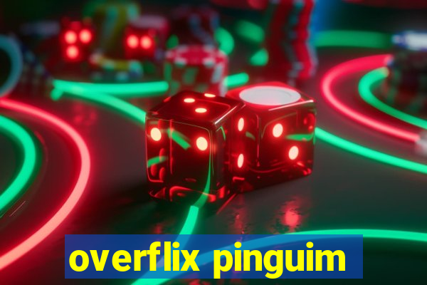 overflix pinguim