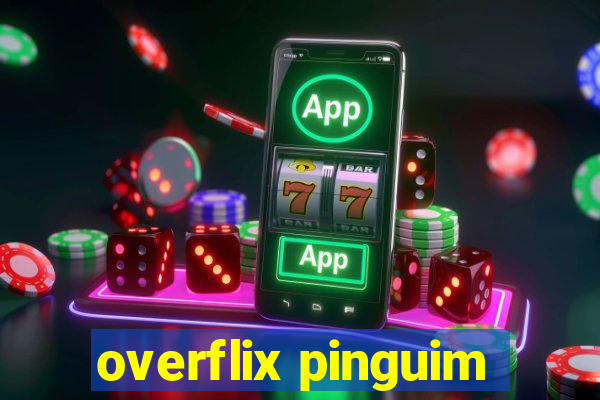 overflix pinguim