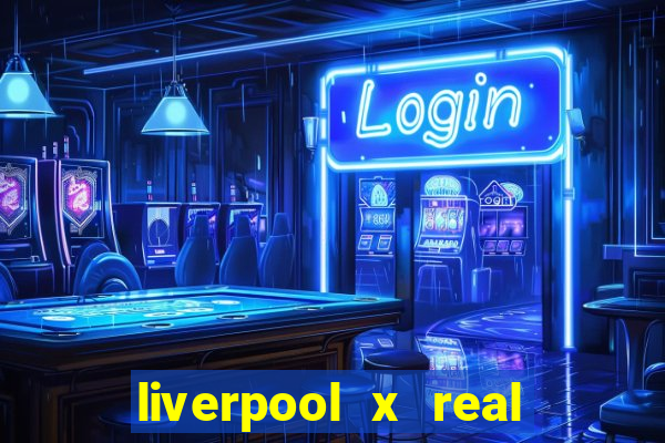 liverpool x real madrid futemax