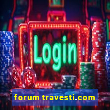 forum travesti.com