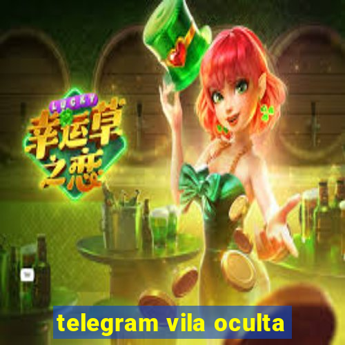 telegram vila oculta