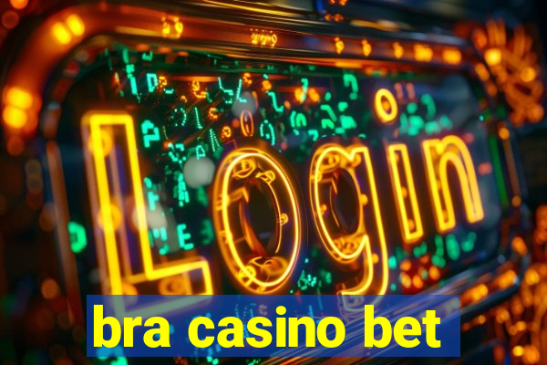 bra casino bet