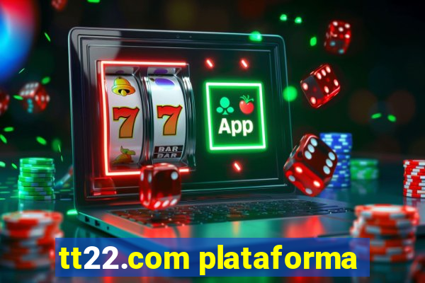 tt22.com plataforma