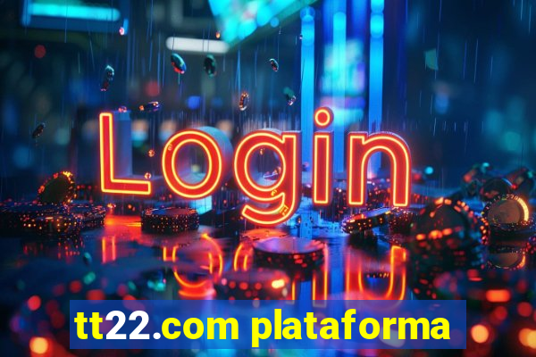 tt22.com plataforma