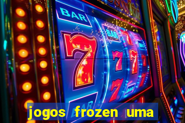 jogos frozen uma aventura congelante problema em dobro