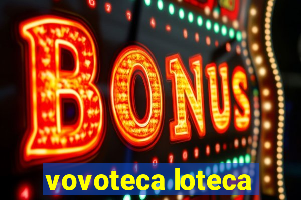 vovoteca loteca