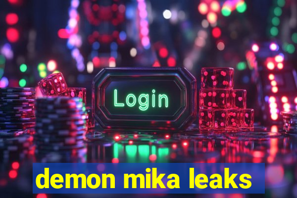 demon mika leaks