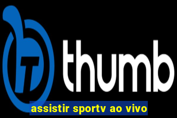 assistir sportv ao vivo