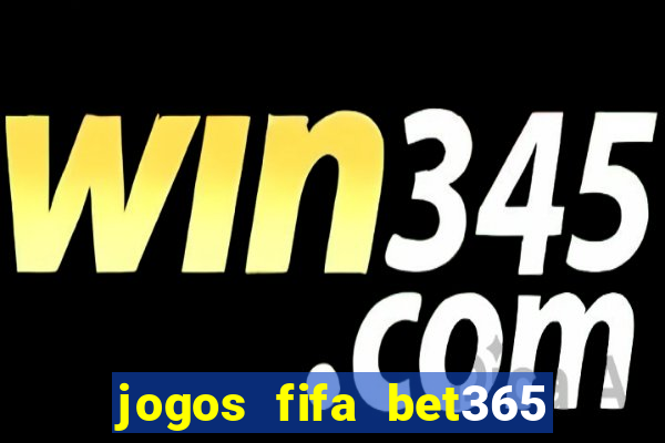 jogos fifa bet365 8 minutos