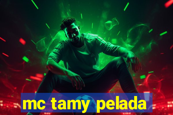 mc tamy pelada