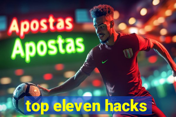 top eleven hacks