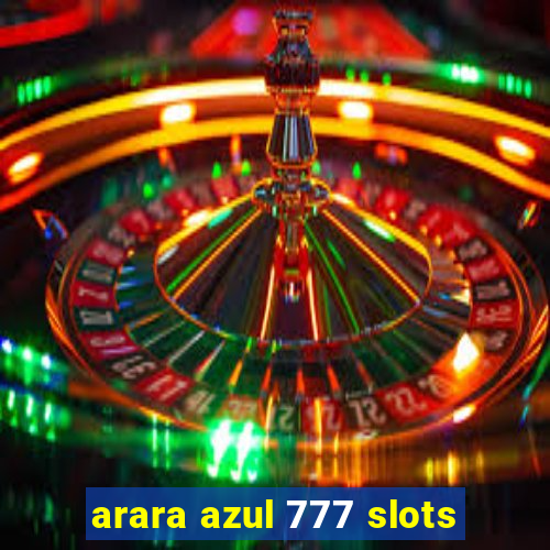 arara azul 777 slots