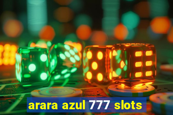 arara azul 777 slots