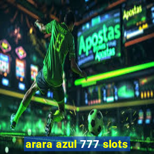 arara azul 777 slots