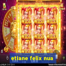 etiane felix nua