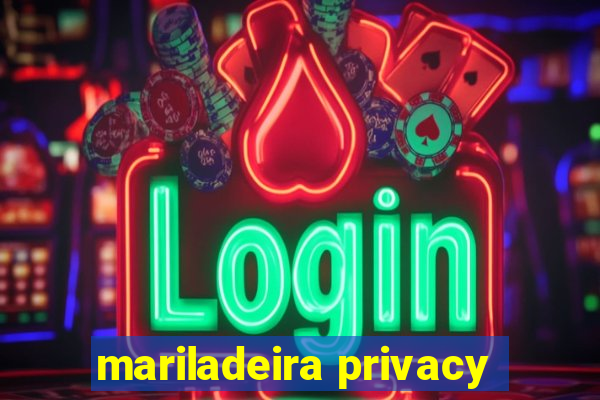 mariladeira privacy