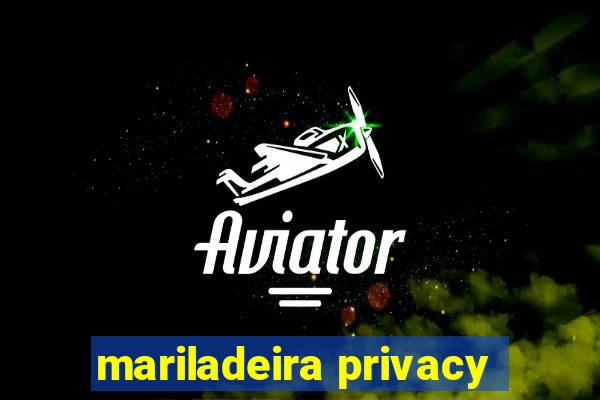 mariladeira privacy