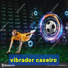 vibrador caseiro