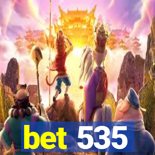 bet 535