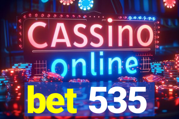 bet 535