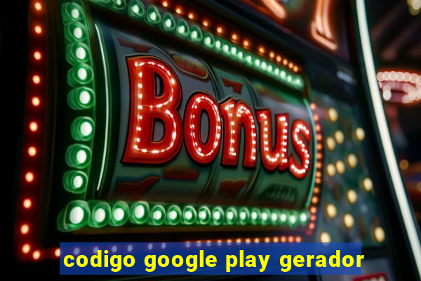 codigo google play gerador