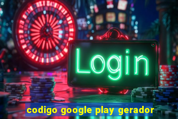 codigo google play gerador