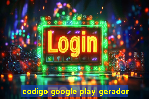 codigo google play gerador