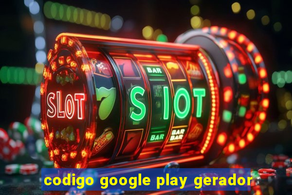 codigo google play gerador