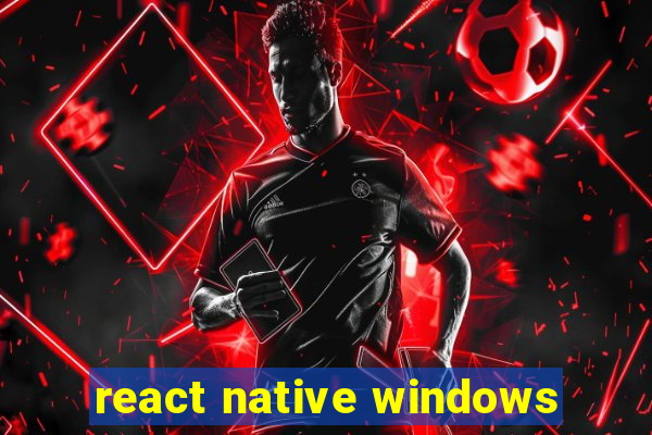 react native windows