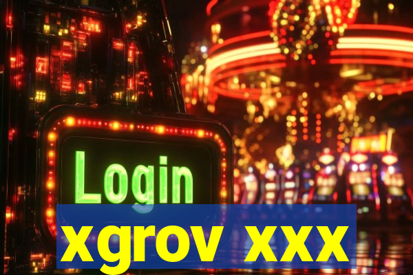 xgrov xxx