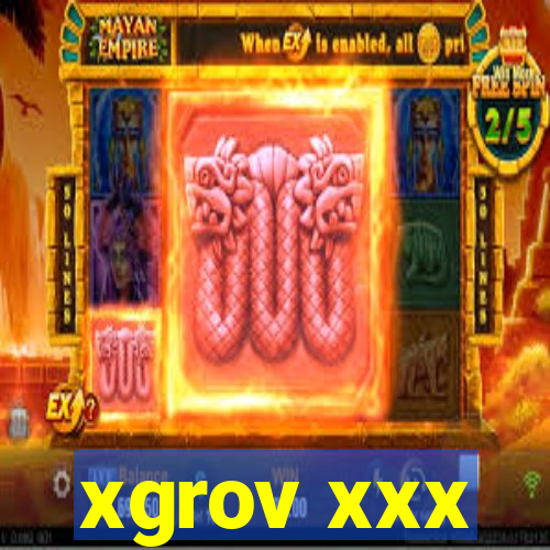 xgrov xxx