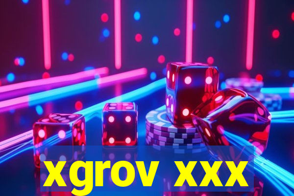 xgrov xxx