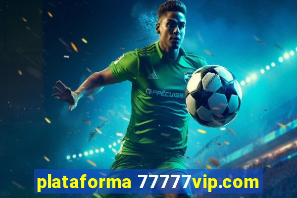 plataforma 77777vip.com