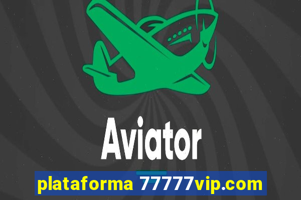 plataforma 77777vip.com