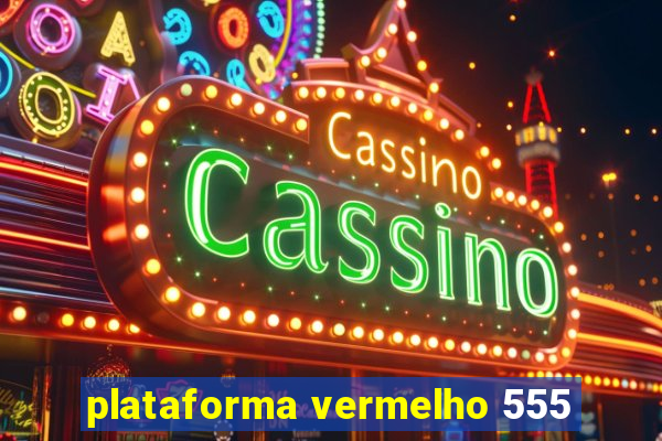 plataforma vermelho 555