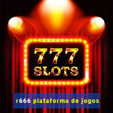 r666 plataforma de jogos