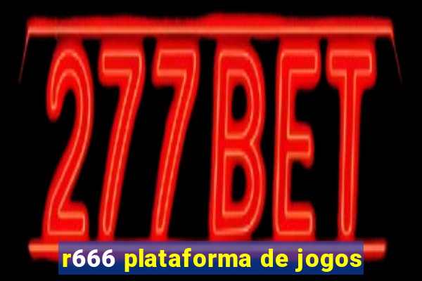 r666 plataforma de jogos