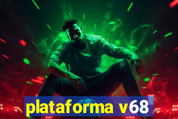 plataforma v68