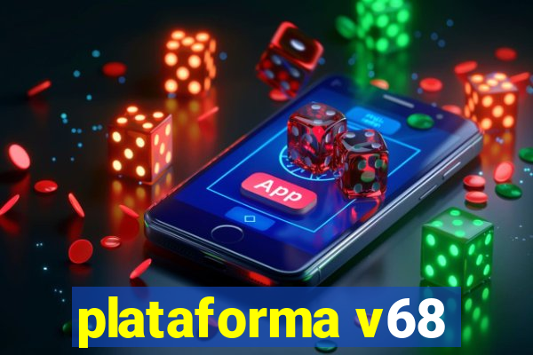 plataforma v68