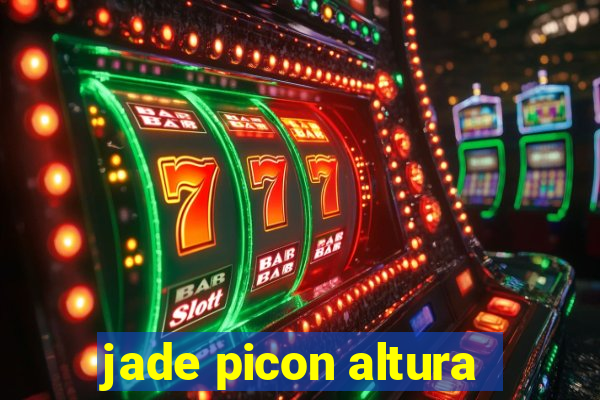 jade picon altura