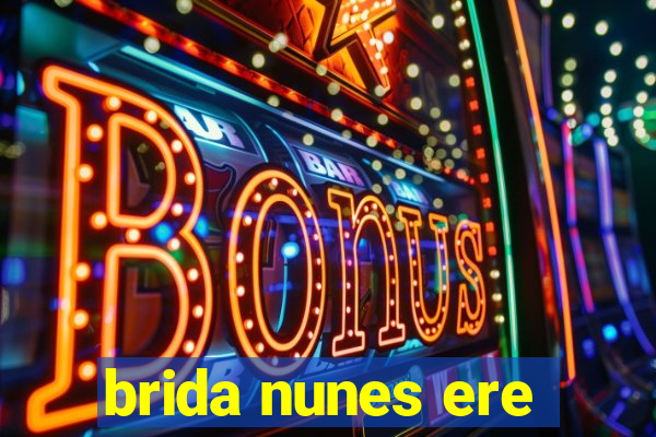 brida nunes ere