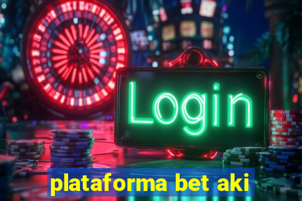 plataforma bet aki