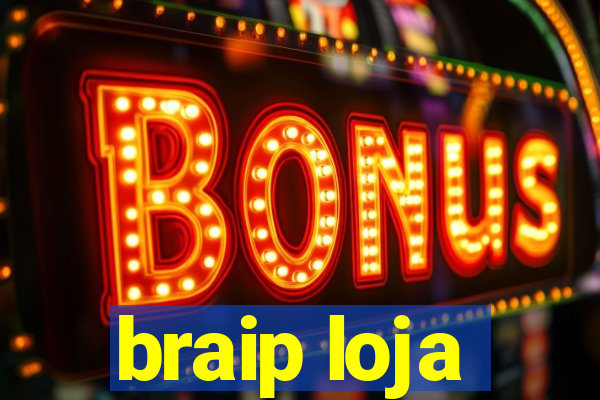 braip loja