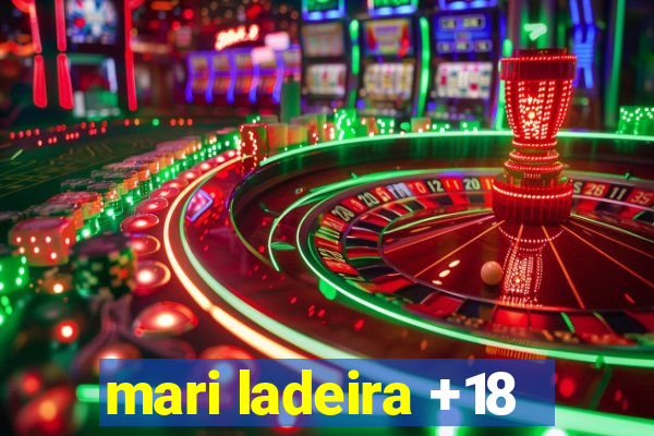 mari ladeira +18