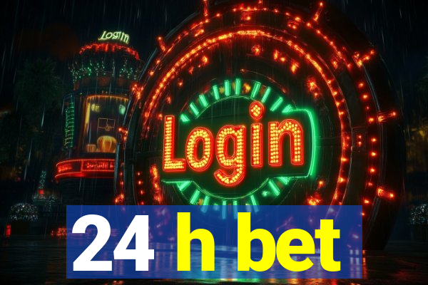 24 h bet