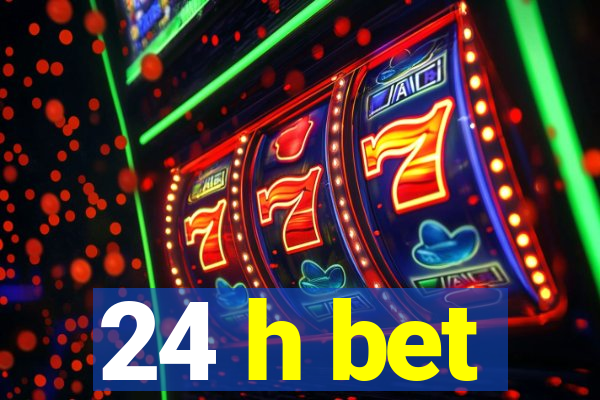 24 h bet