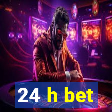 24 h bet