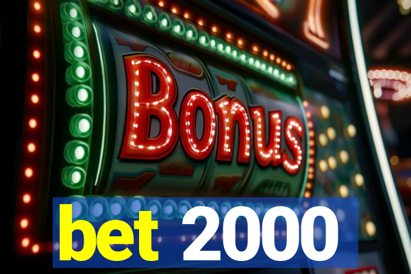 bet 2000