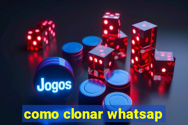 como clonar whatsap