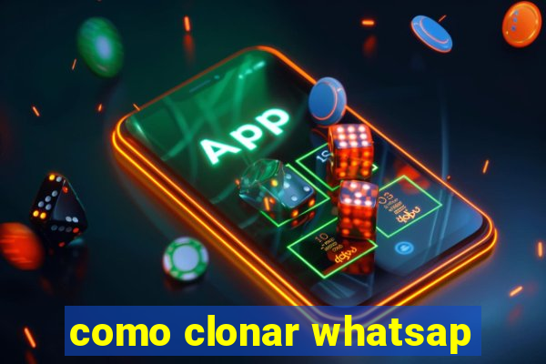 como clonar whatsap